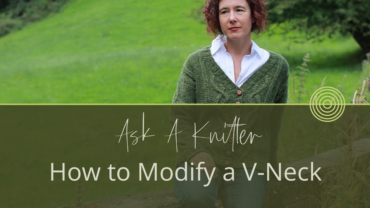 Ask A Knitter Ep.1 | How do I Modify A V-neck Sweater?