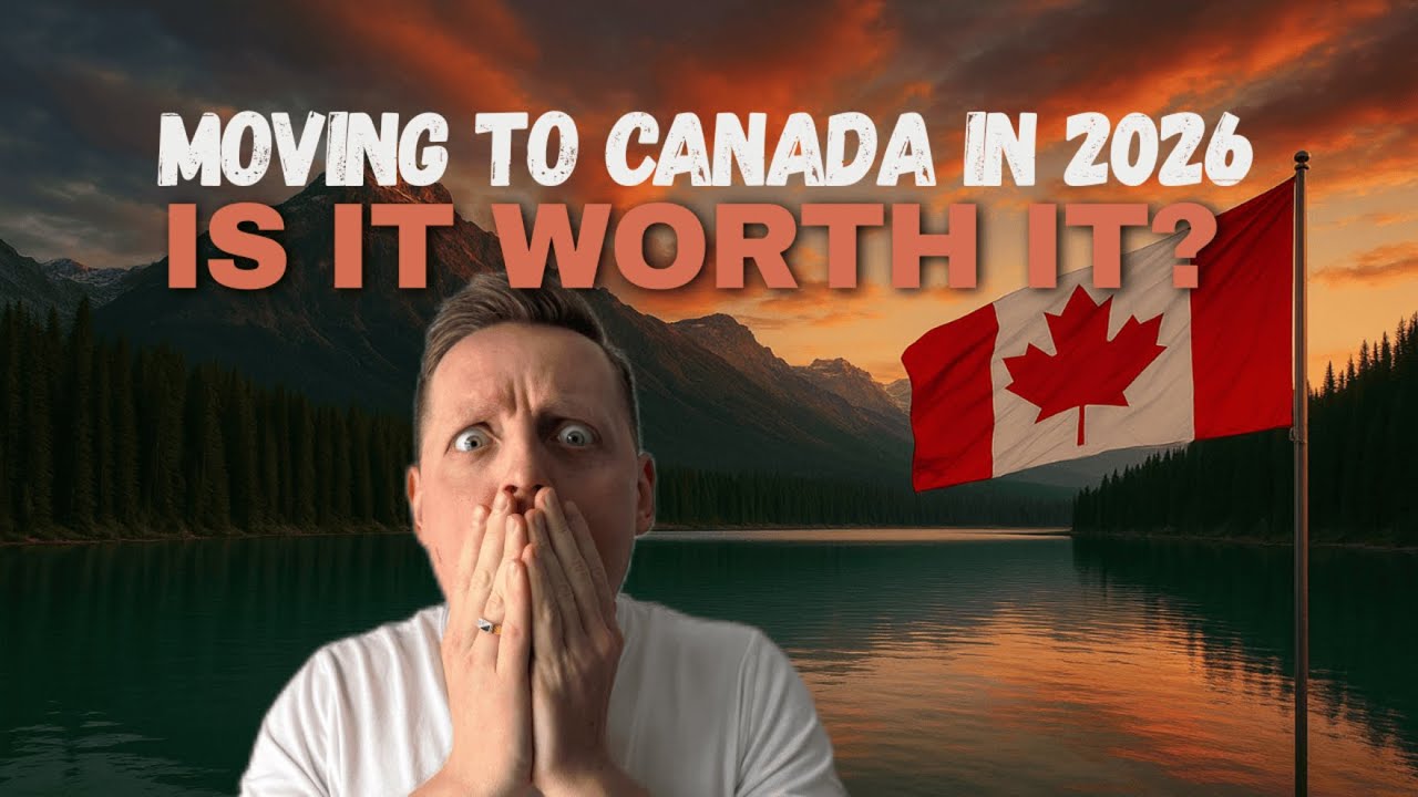 MOVING TO CANADA IN 2026: IS IT WORTH IT?