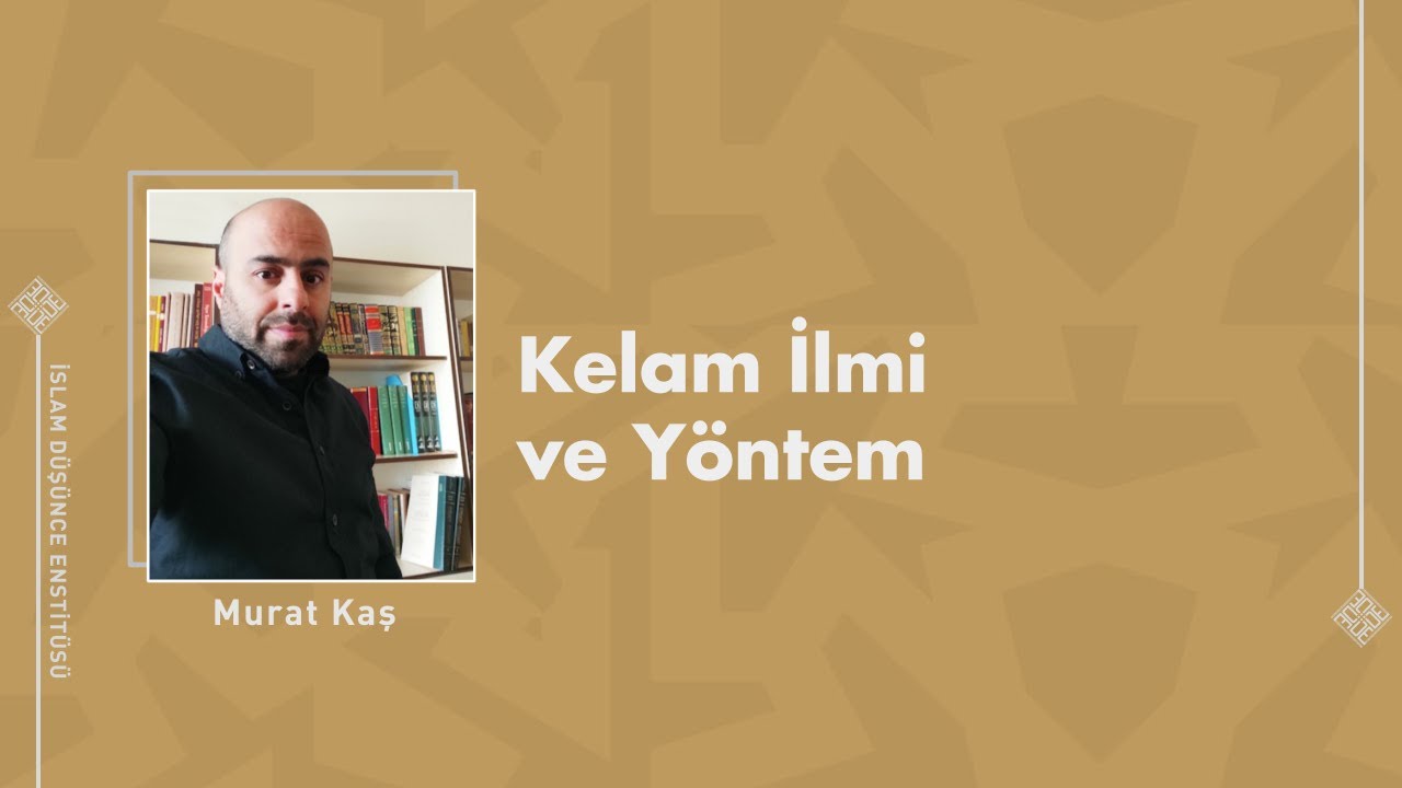 Murat Kaş I Kelam İlmi ve Yöntem