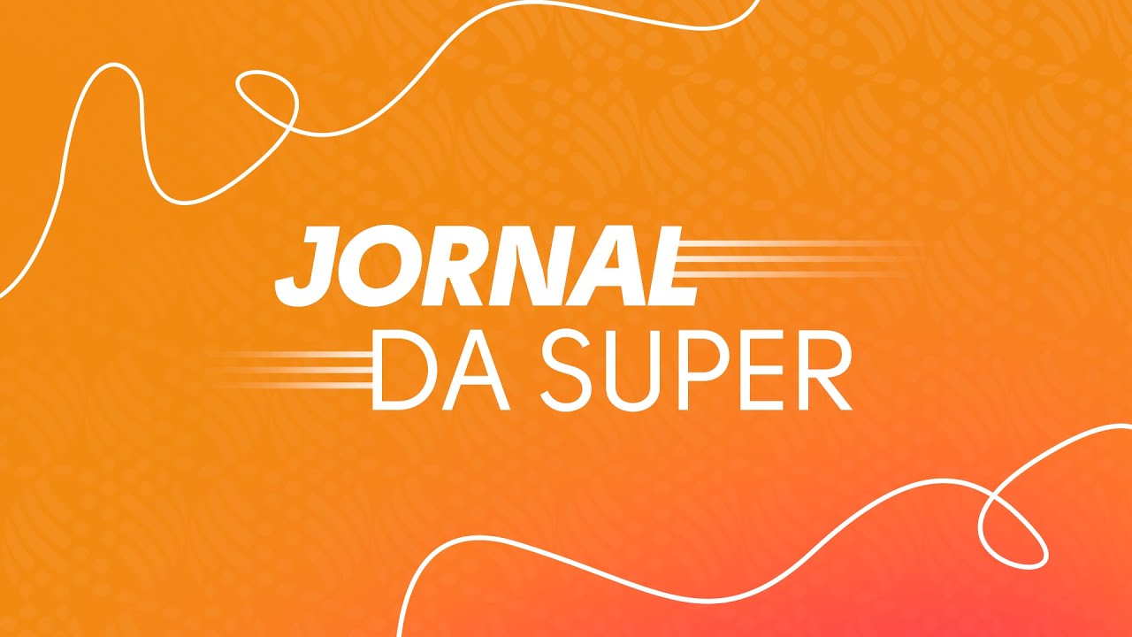 NO AR: JORNAL DA SUPER
