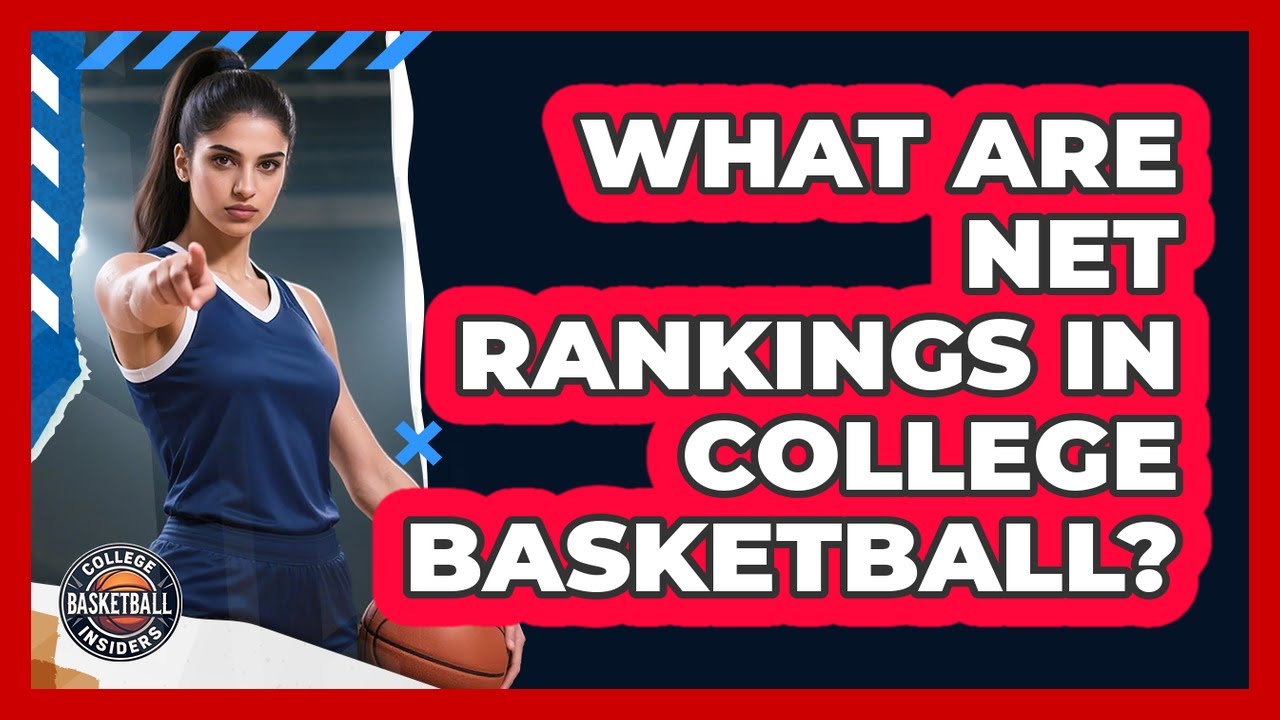 What Are NET Rankings In College Basketball?