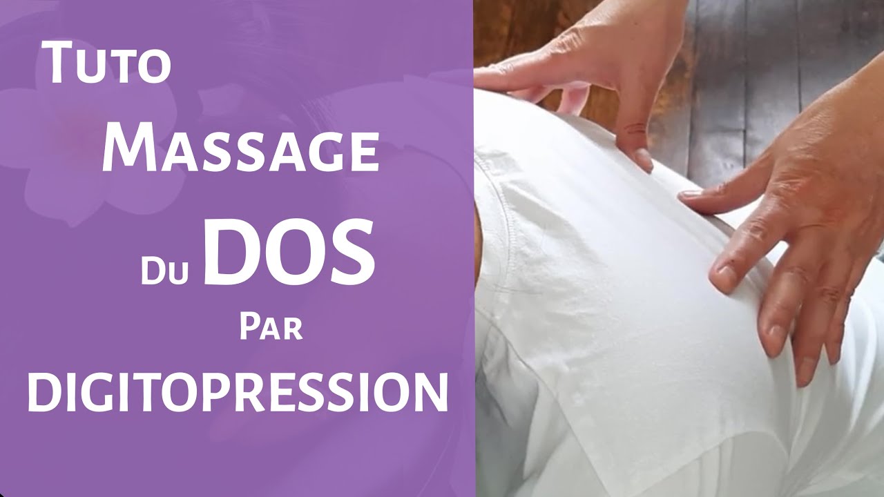 TUTO MASSAGE PAR DIGITOPRESSION - Massage du DOS – Massage Assis