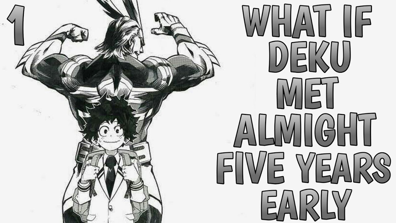 What If Deku Met All Might Five Years Early ? Part 1