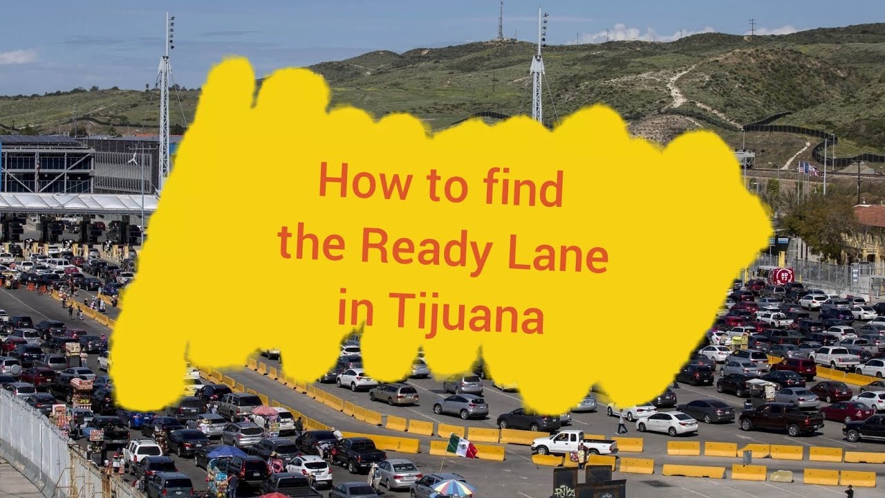 Ready Lane - Tijuana Driving Directions to San Ysidro Updated 2025 - Ready Lane
