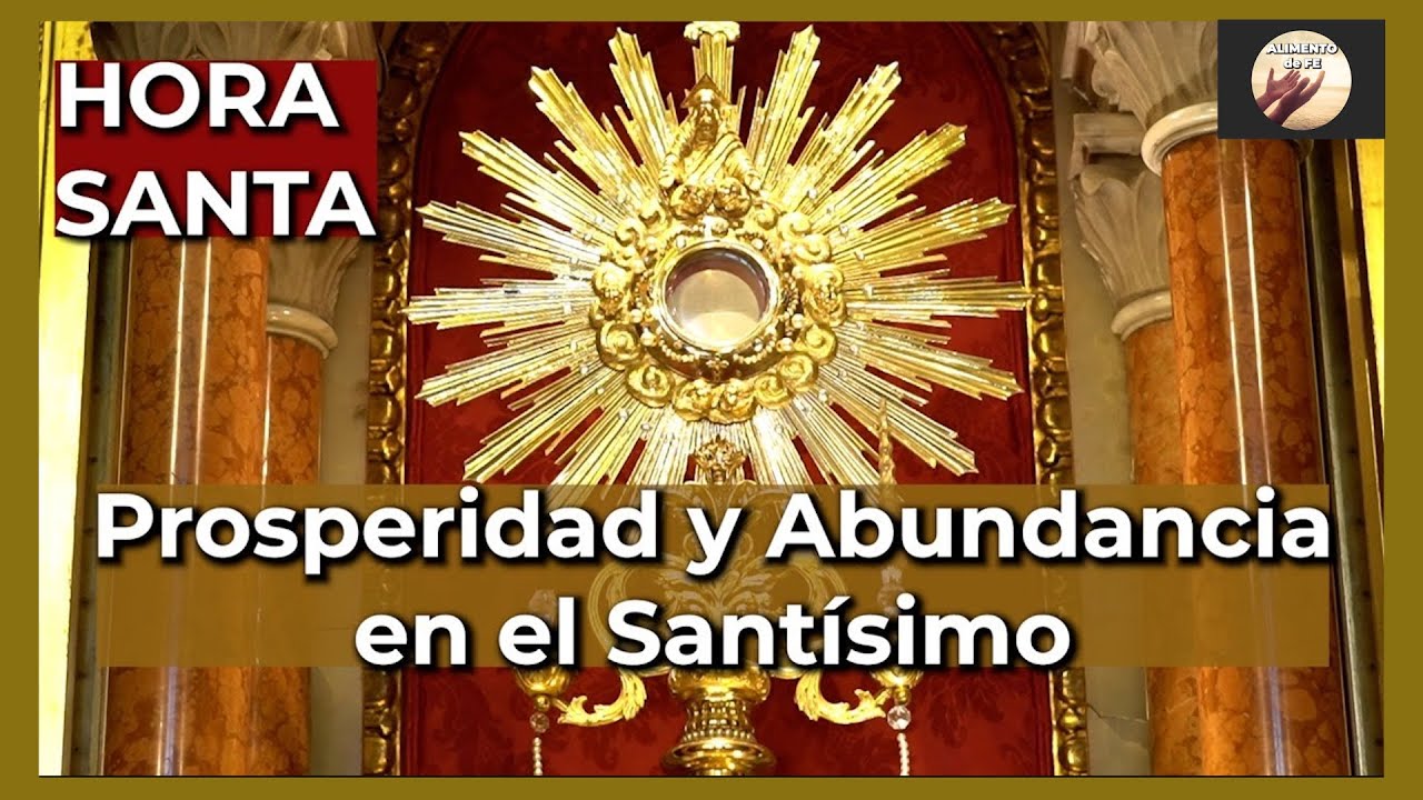 Hora Santa para la Prosperidad y Resolución de Problemas Económicos - Alimento de Fe