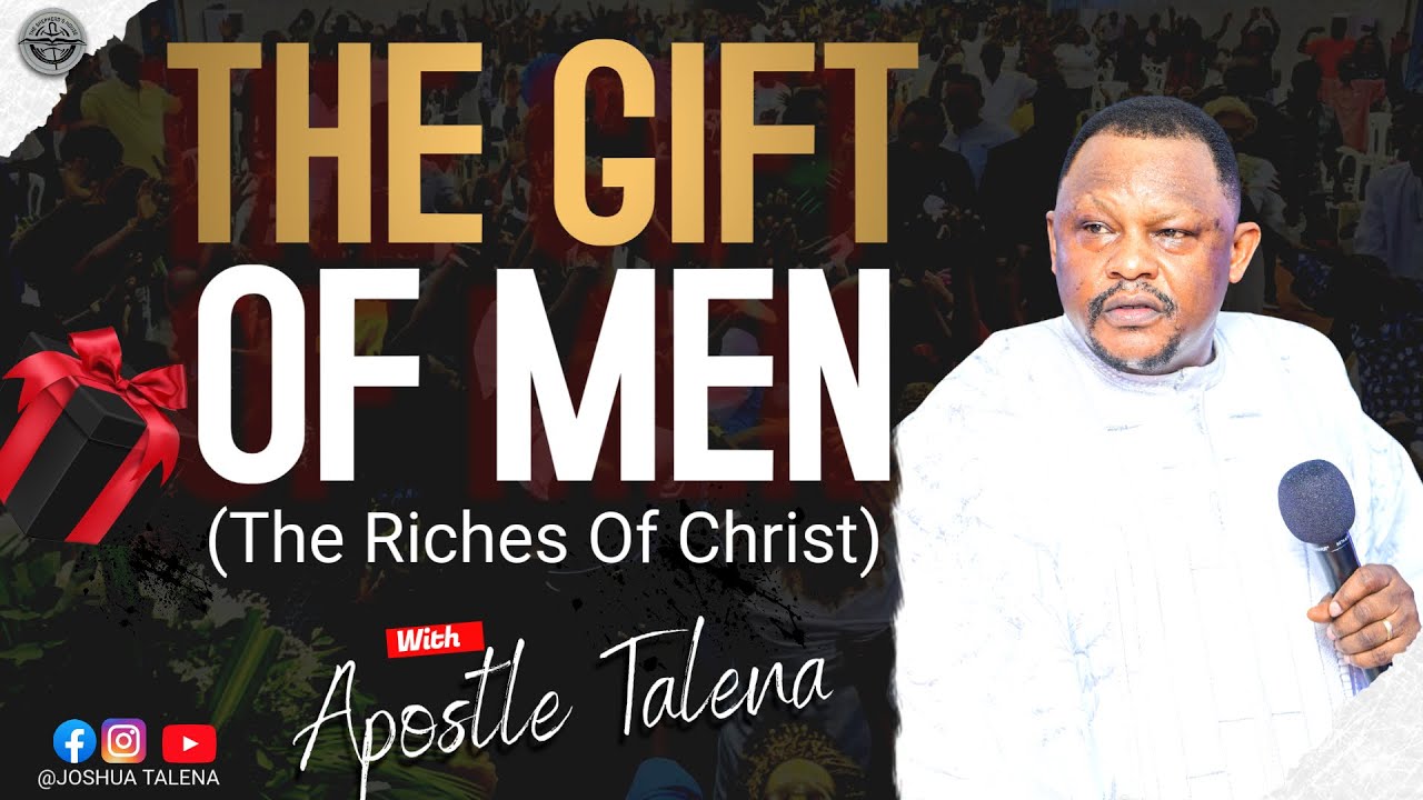 THE GIFT OF MEN BY APOSTLE JOSHUA TALENA