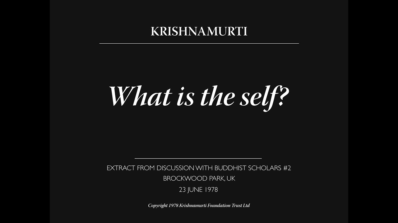 What is the self? | J. Krishnamurti