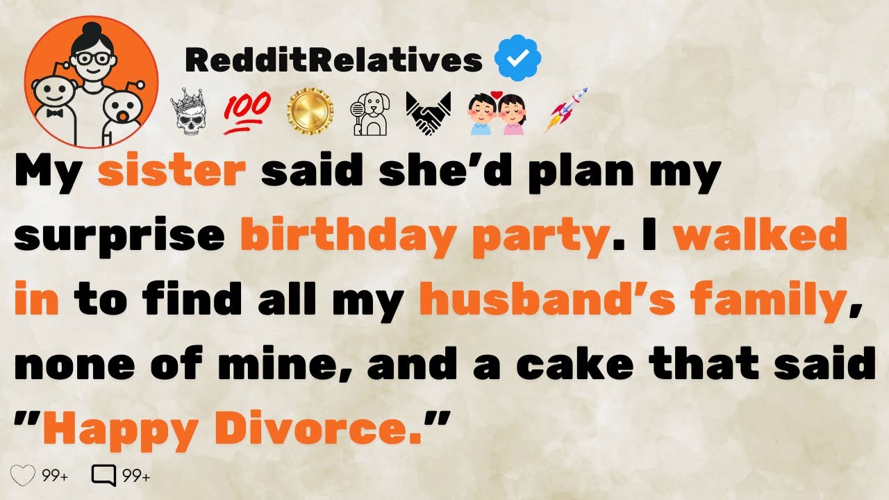 [FULL STORY] My sister said she'd plan my surprise birthday party. I walked in to find all...
