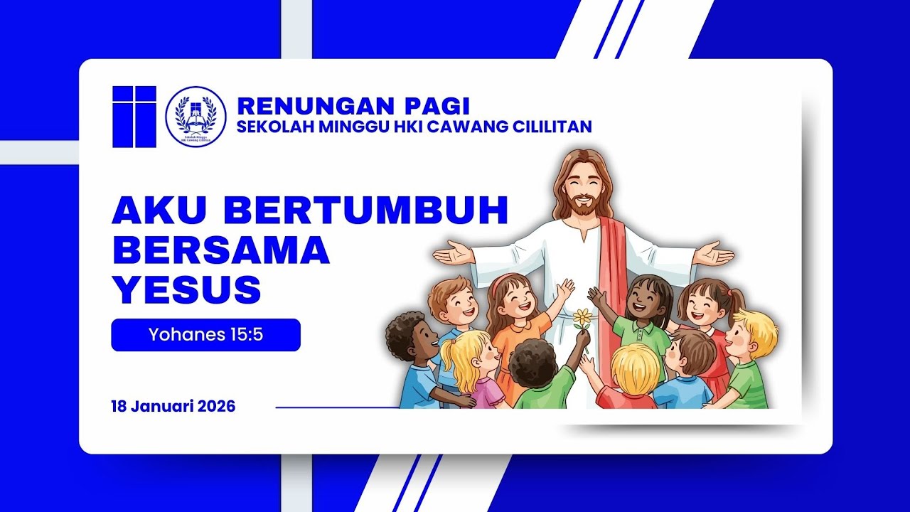 Renungan Sekolah Minggu HKI Cawang Cililitan - 18/01/2026 - Aku Bertumbuh Bersama Yesus (Yoh 15:5)
