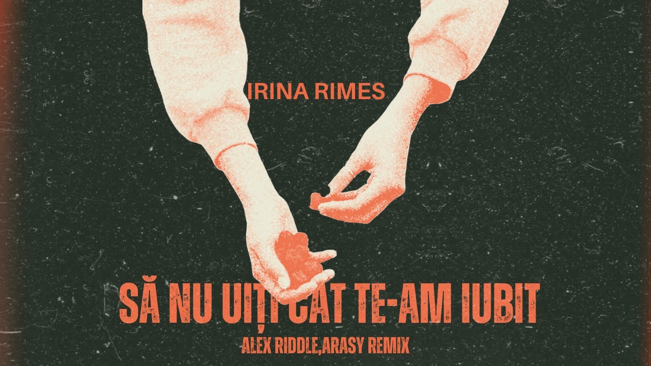 Irina Rimes - Să nu uiți cât te-am iubit (Alex Riddle, Arasy Remix)