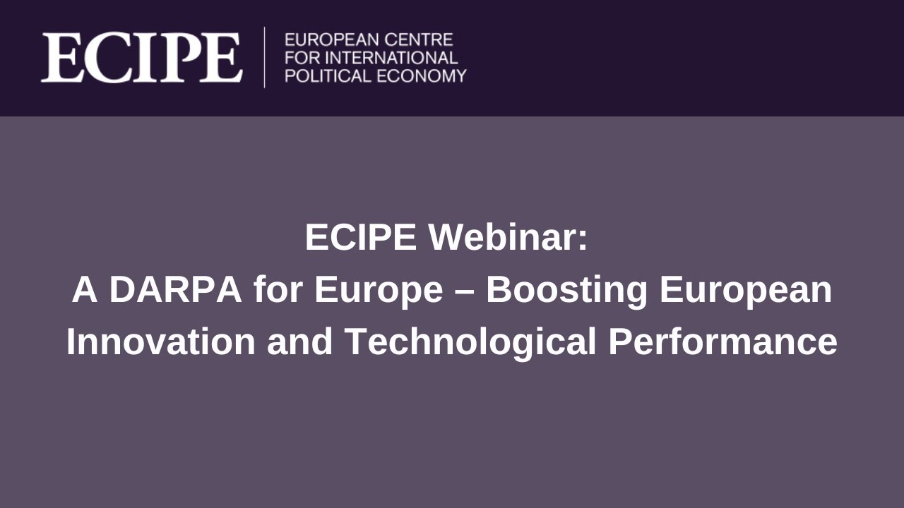 ECIPE Webinar: A DARPA for Europe – Boosting European Innovation and Technological Performance
