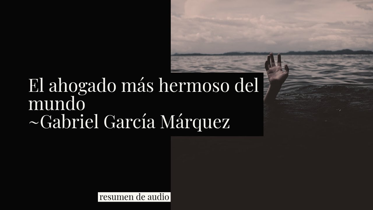 El ahogado más hermoso del mundo -Gabriel García Márquez (resumen)