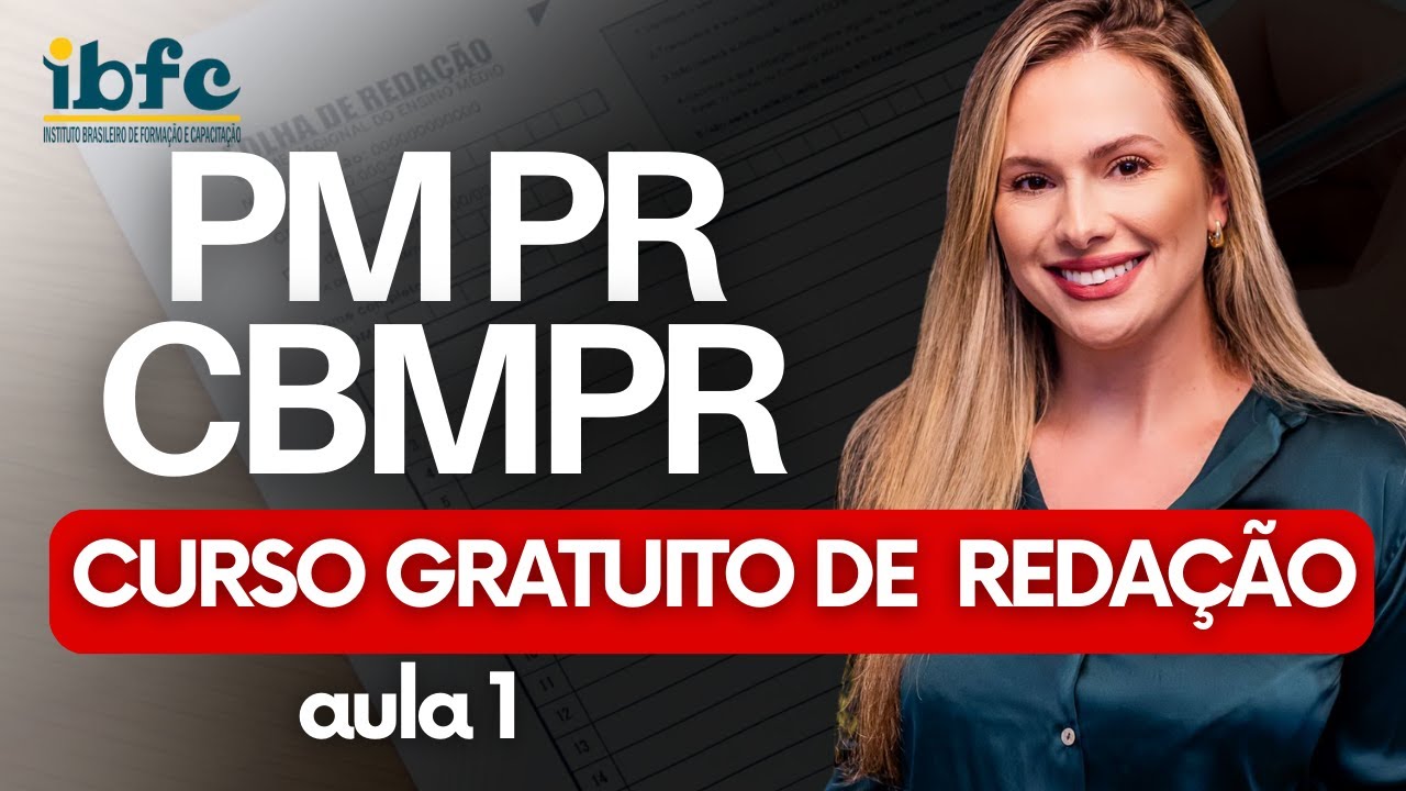 REDAÇÃO PMPR e CBMPR - Redação IBFC AULA 1
