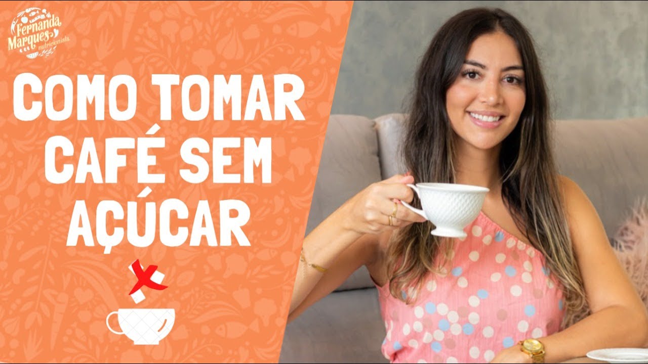 MELHORES estrat&eacute;gias para beber caf&eacute; SEM a&ccedil;&uacute;car - Nutricionista Fernanda Marques