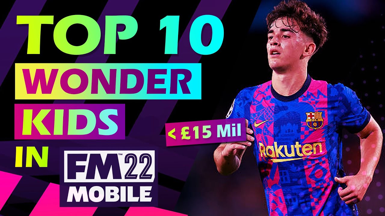 TOP 10 BEST WONDERKIDS Under &pound;15m !! - Football Manager Mobile 2022
