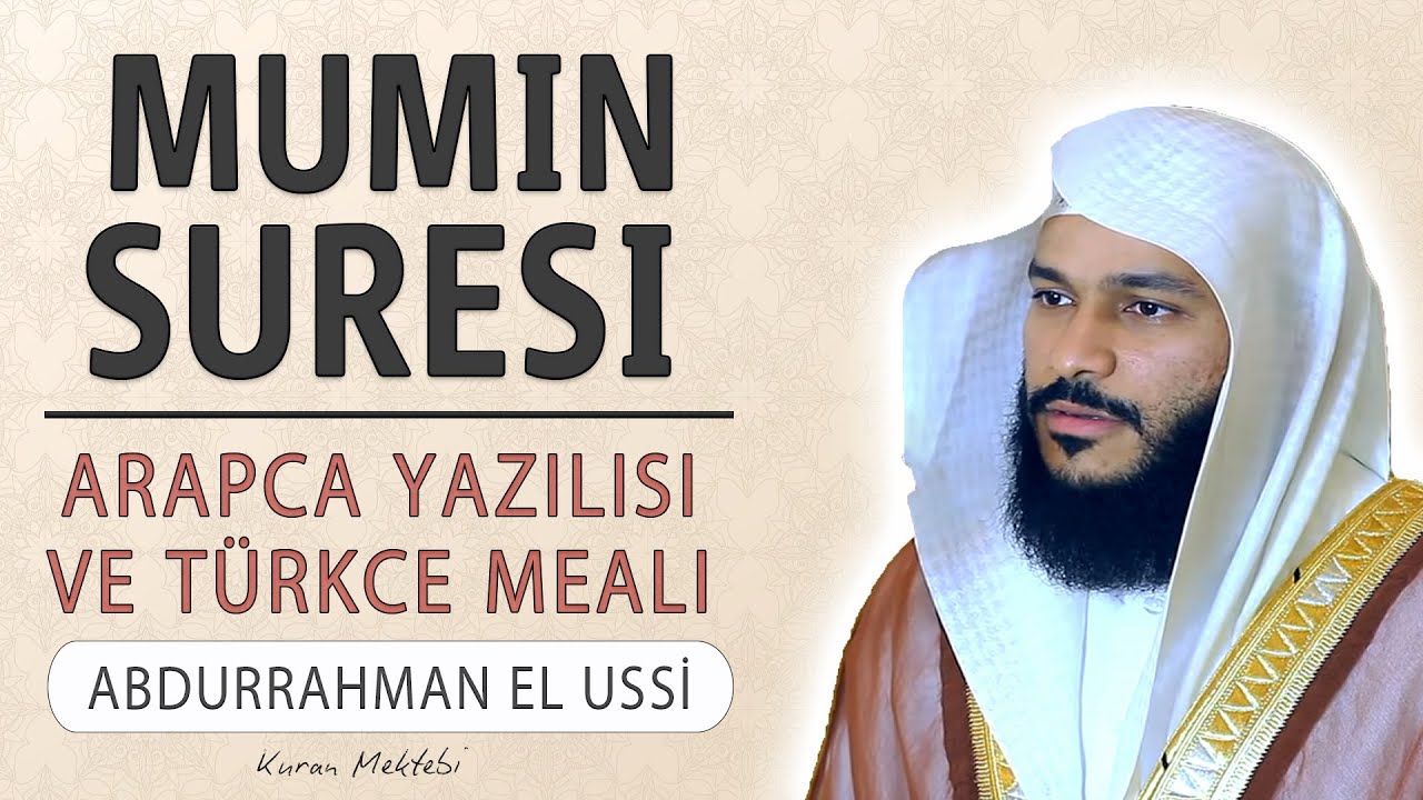 M&uuml;min suresi anlamı dinle Abdurrahman el Ussi (M&uuml;min suresi arap&ccedil;a yazılışı okunuşu ve meali)