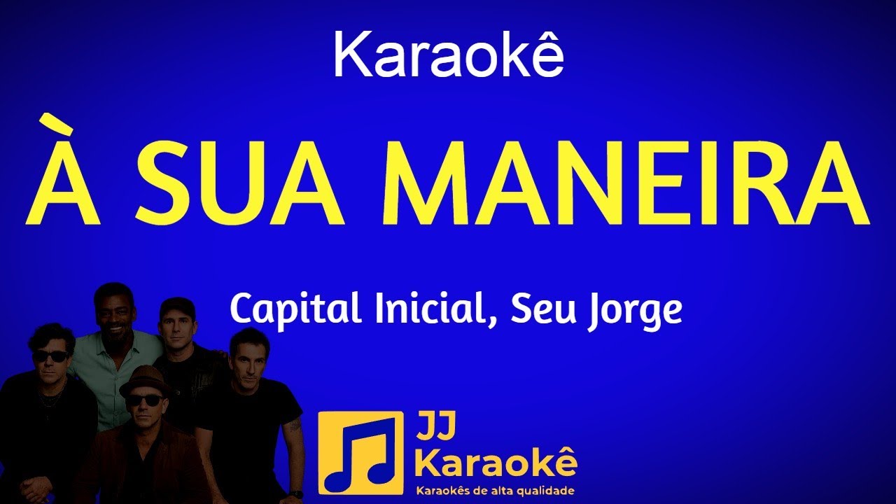 À sua maneira, Capital Inicial, Seu Jorge - Karaokê