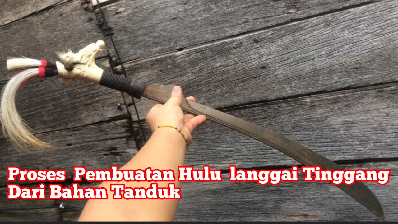 Proses Pembuatan Hulu Langgai Tinggang