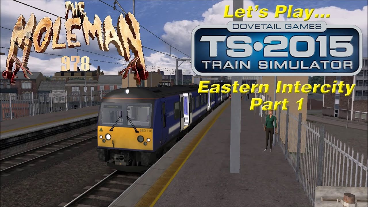 Let's Play: Train Simulator 2015, Eastern Intercity Part 1