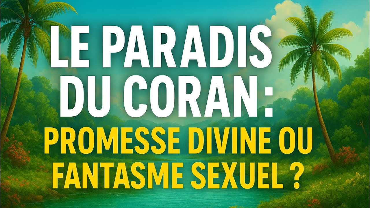 Houris, vin et sexe : le vrai visage du paradis coranique