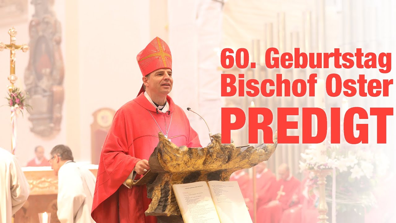 60. Geburtstag von Bischof Oster – Die Predigt