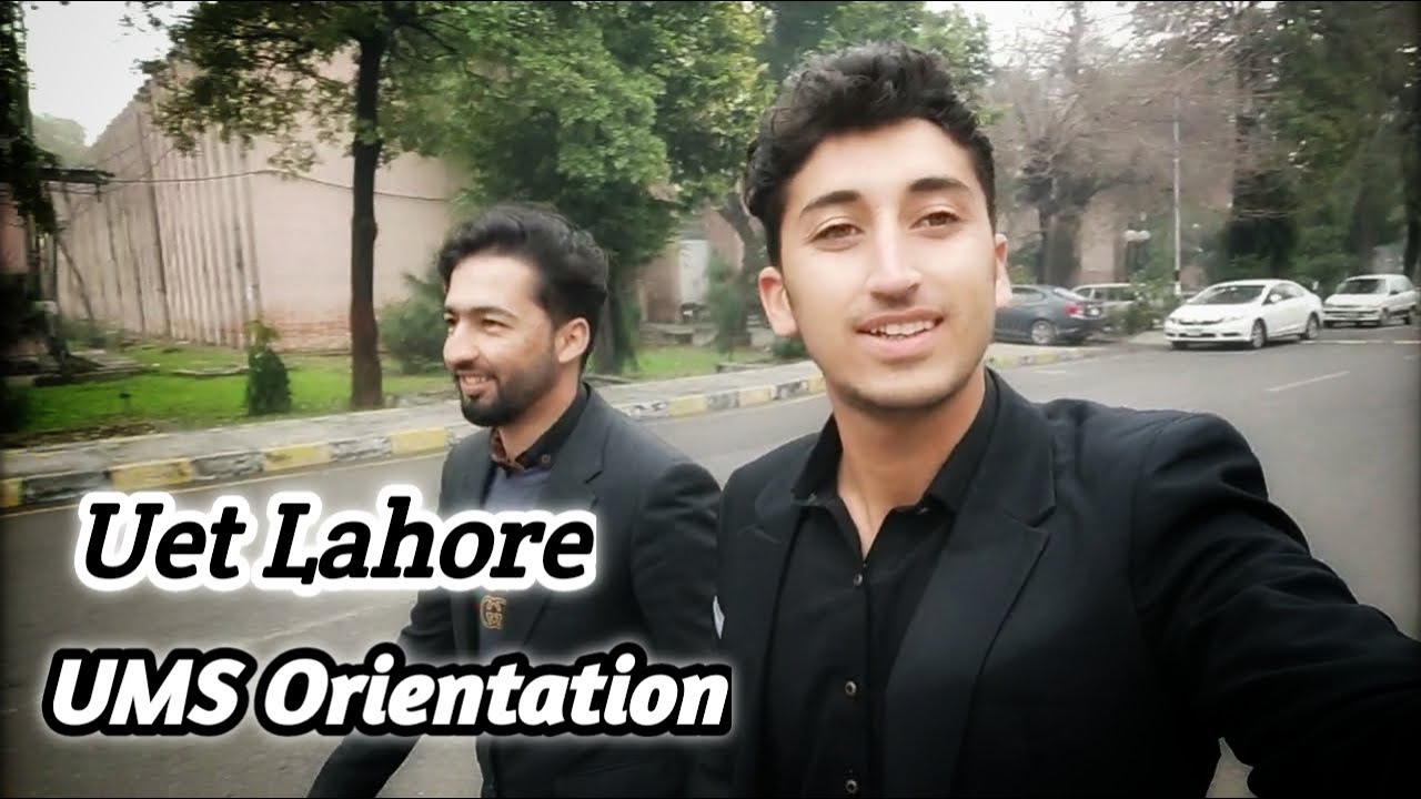 Uet Lahore | UMS Orientation | Engineers World |