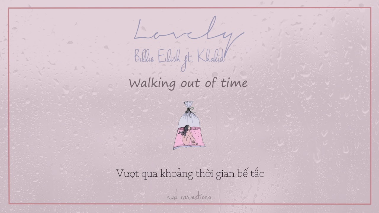 [Vietsub + Lyrics] Lovely - Billie Eilish (with Khalid)