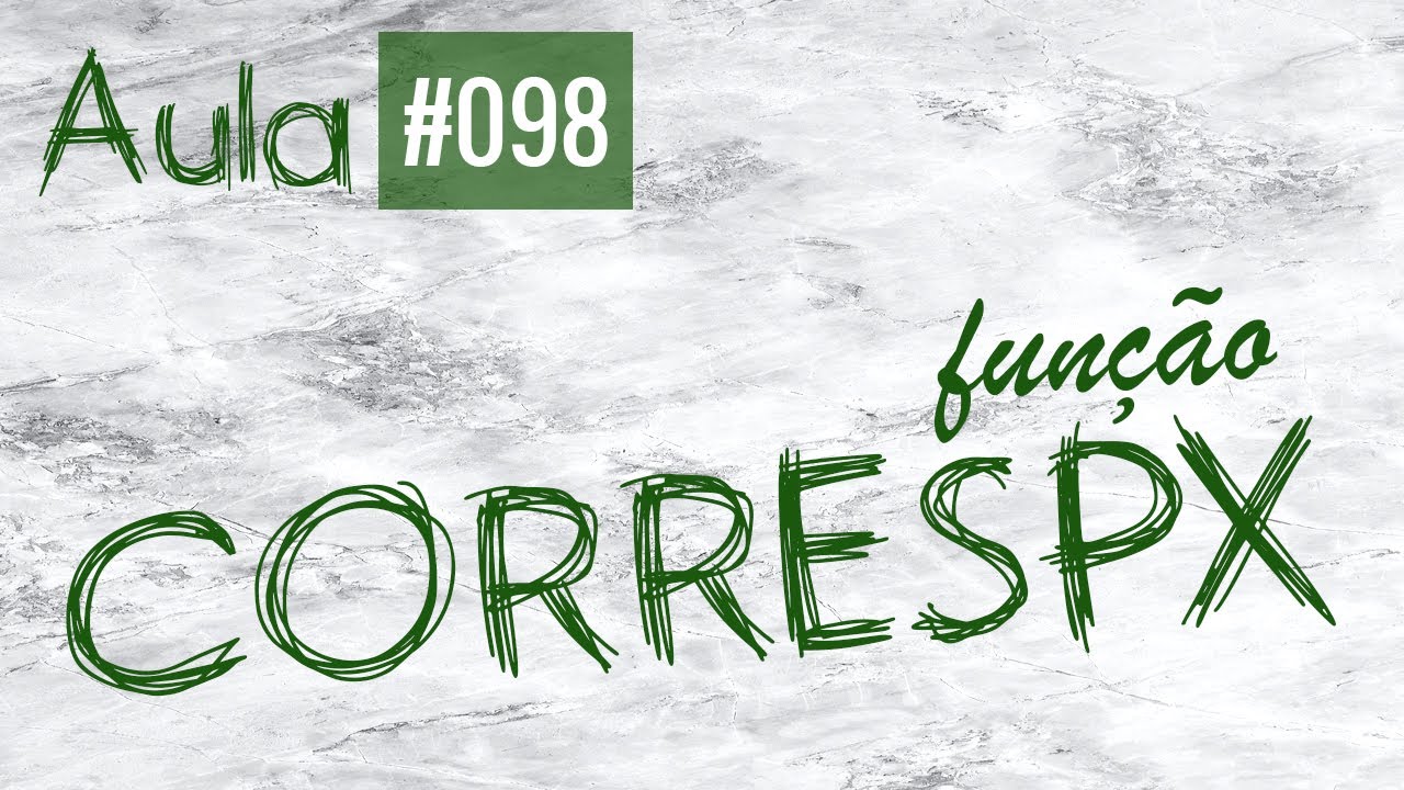 Aula #098 - Fun&ccedil;&atilde;o CORRESPX