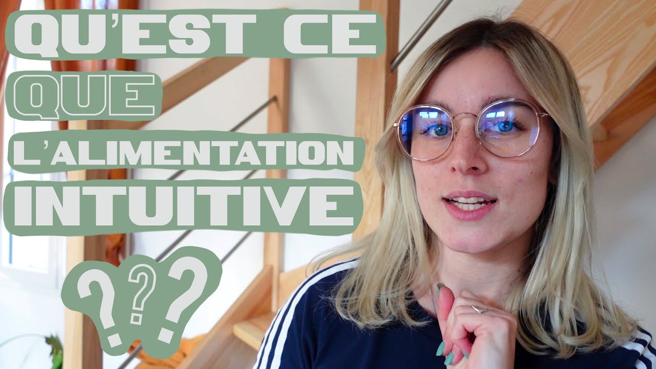 TOUT SAVOIR SUR L'ALIMENTATION INTUITIVE / VLOG