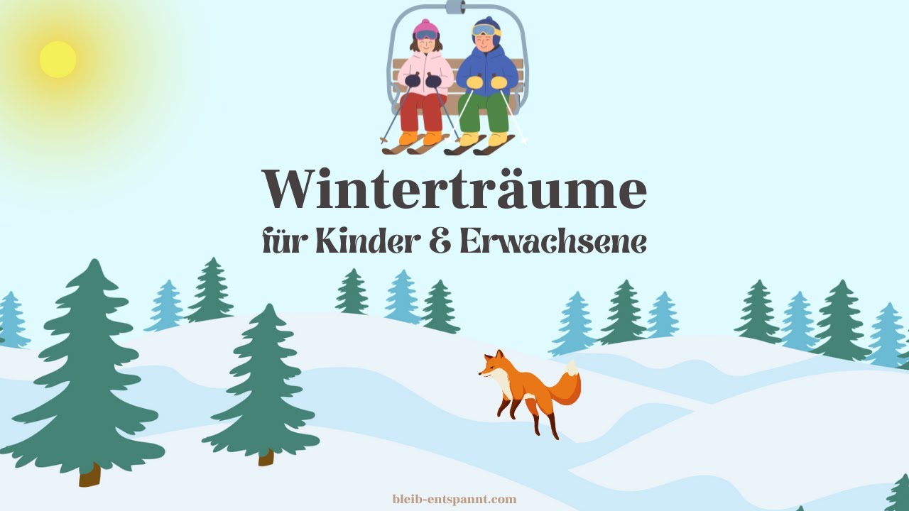 Traumreise für Kinder, Jugendliche & Erwachsene - Winterträume - Schnee Geschichte - Fantasiereise