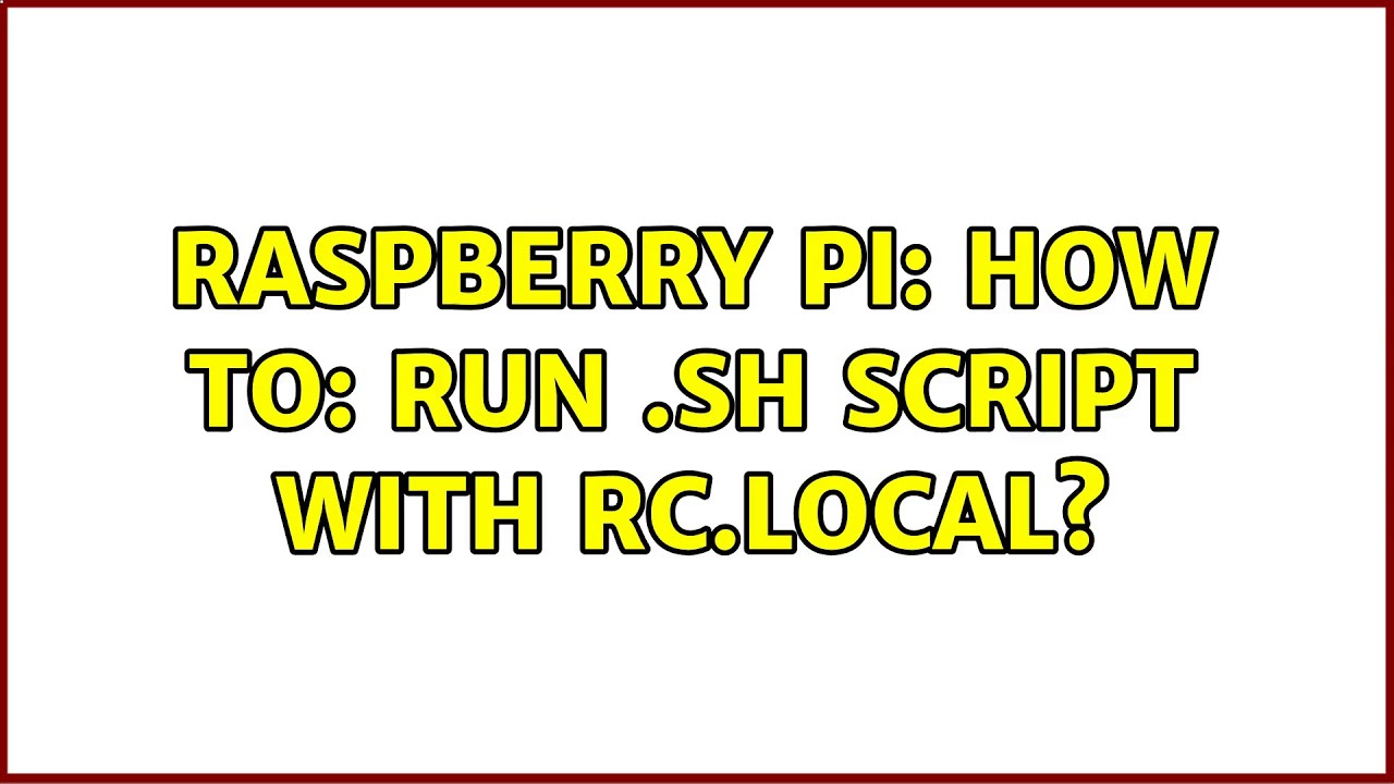 Raspberry Pi: How to: run .sh script with rc.local?