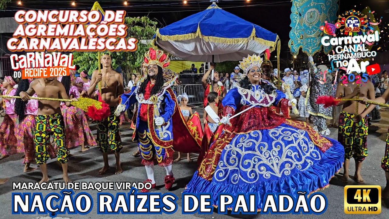 [CARNAVAL 2025] NAÇÃO RAÍZES DE PAI ADÃO CONCURSO DE AGREMIAÇÕES CARNAVALESCAS DO RECIFE 28/02/2025