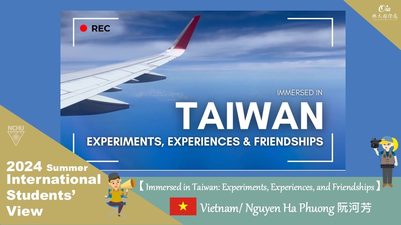 Immersed in Taiwan: Experiments, Experiences, and Friendships_Vietnam_Nguyen Ha Phuong_NCHU, Taiwan