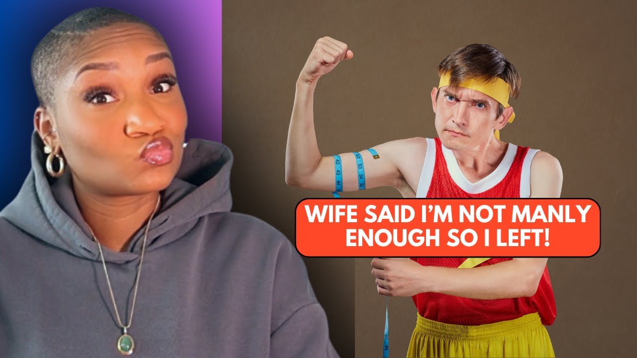 I left my wife because she said I'm not manly enough. REDDIT STORIES