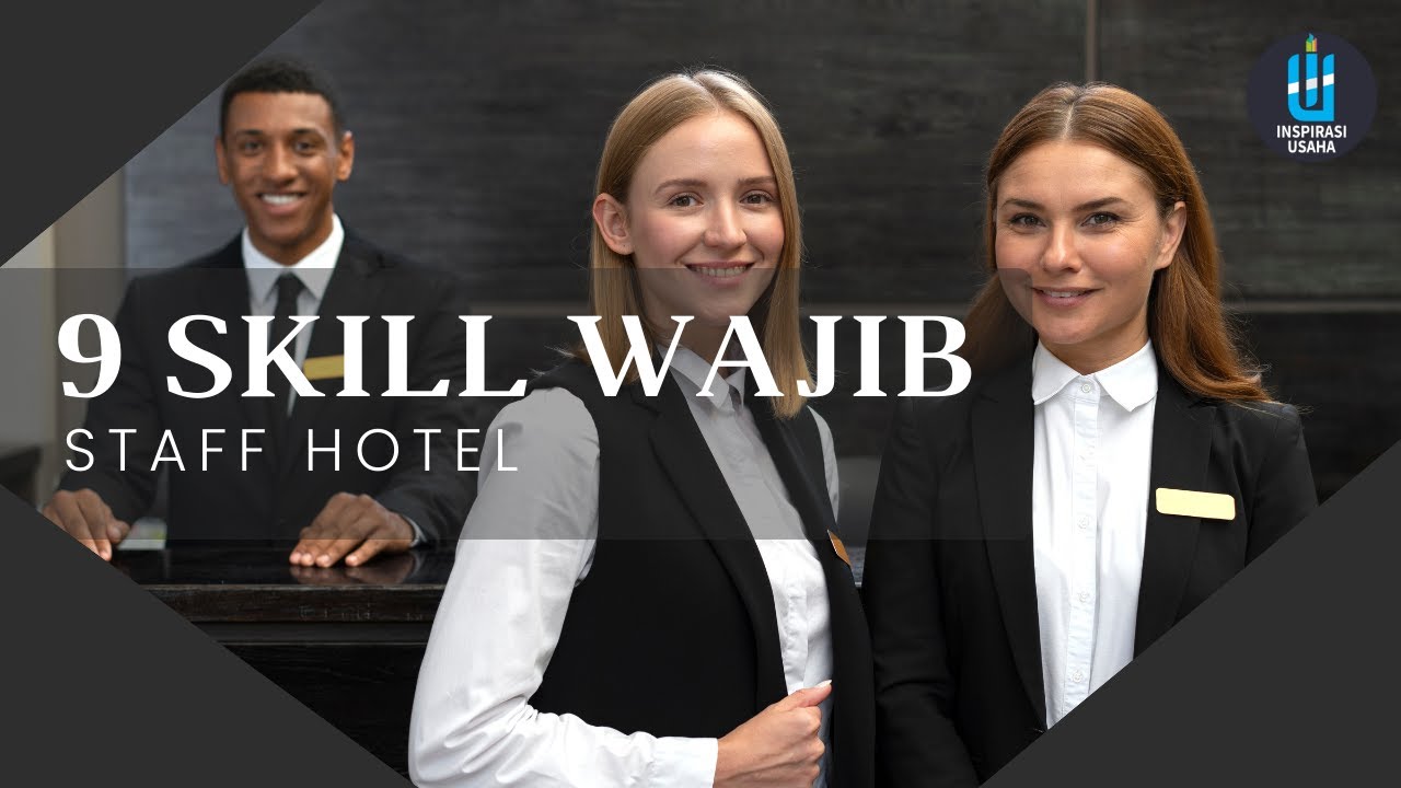 TERNYATA INI!!! 9 Skill Perhotelan yang Wajib Dimiliki Staff Hotel