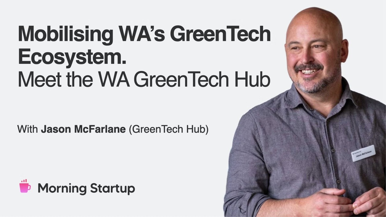 Mobilising WA’s GreenTech Ecosystem: Meet the WA GreenTech Hub