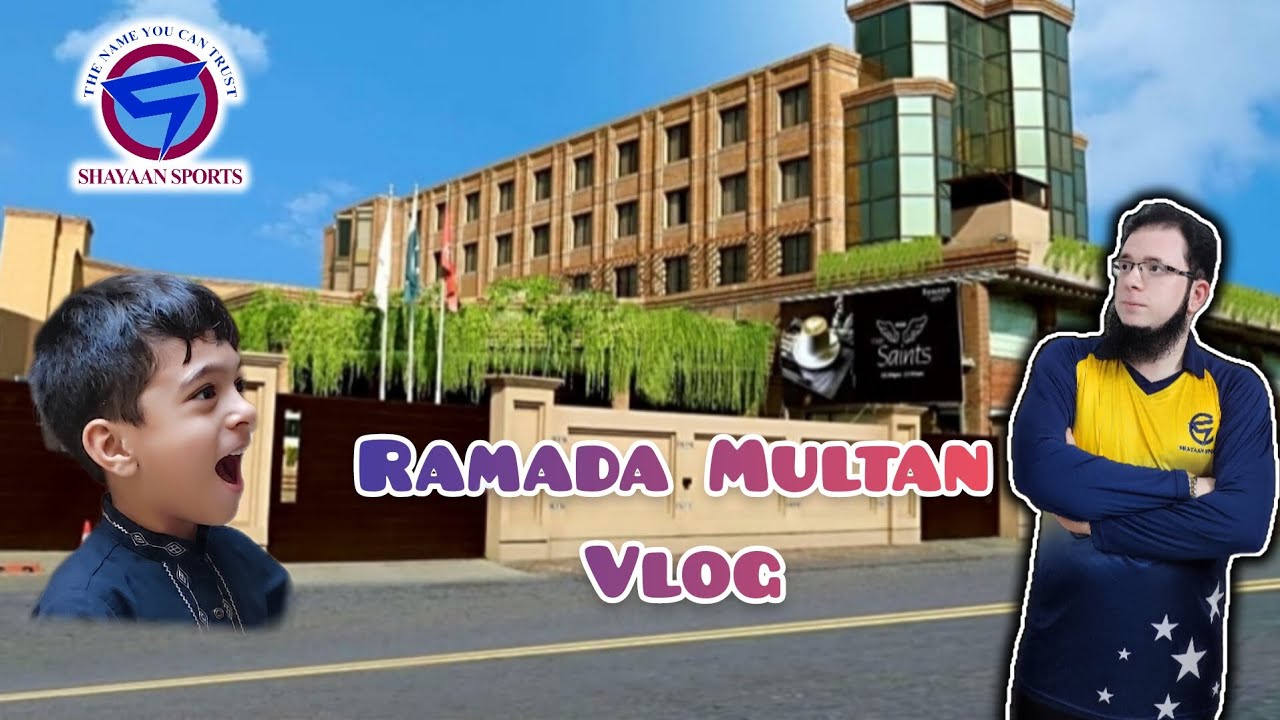 Ramada by Wyndham Multan | Family Vlog | Memorable Moments | Shayaan Sports | 2023