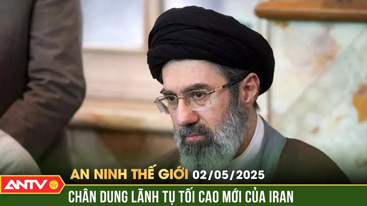 An ninh Thế giới ngày 9/3: Nhân vật kín tiếng trở thành lãnh tụ tối cao mới của Iran | ANTV