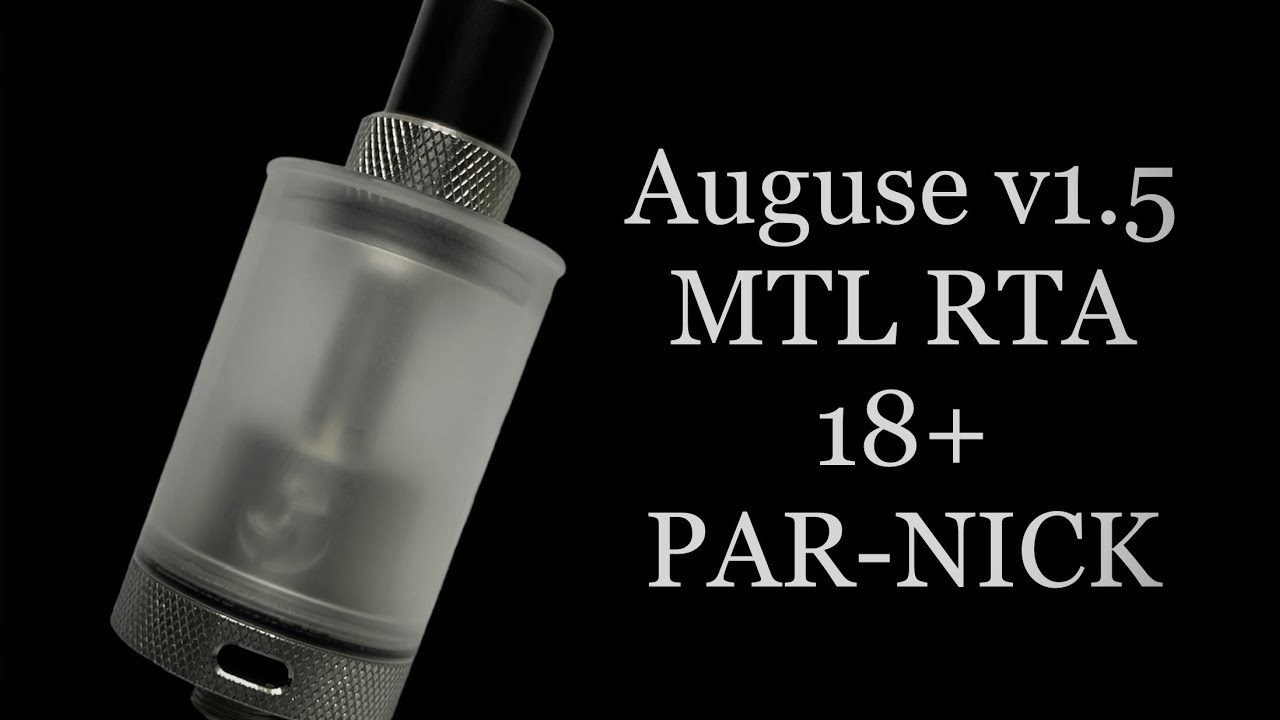 Auguse v1.5 MTL RTA 18+ PAR-NICK