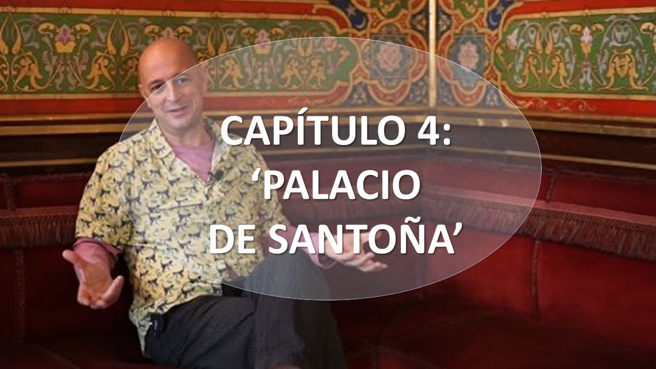 💥CAPÍTULO 4: PALACIO DE SANTOÑA