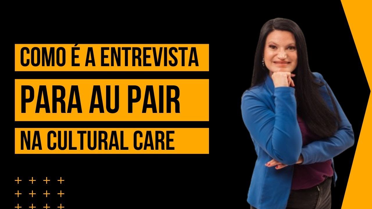 Como é a Entrevista para Au Pair na Cultural Care