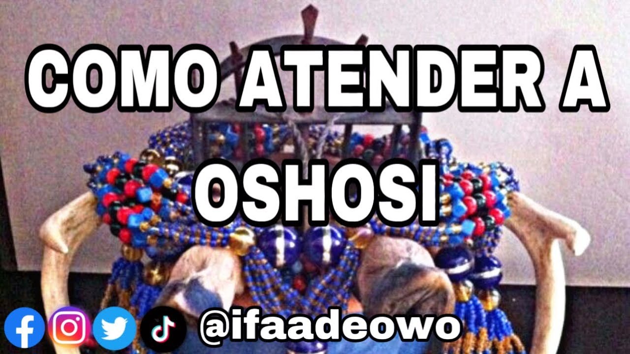 OSHOSI - COMO ATENDERLO