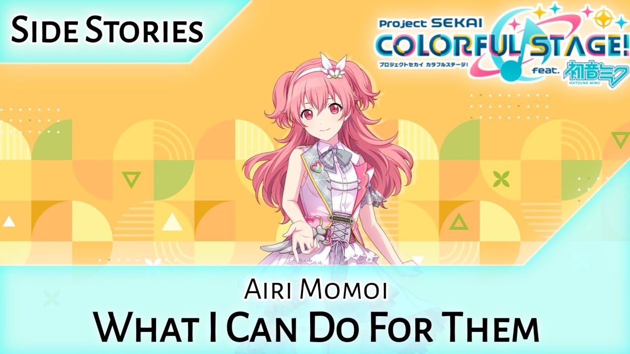 Airi Momoi Side Story - What I Can Do For Them (HATSUNE MIKU: COLORFUL STAGE/Project SEKAI)