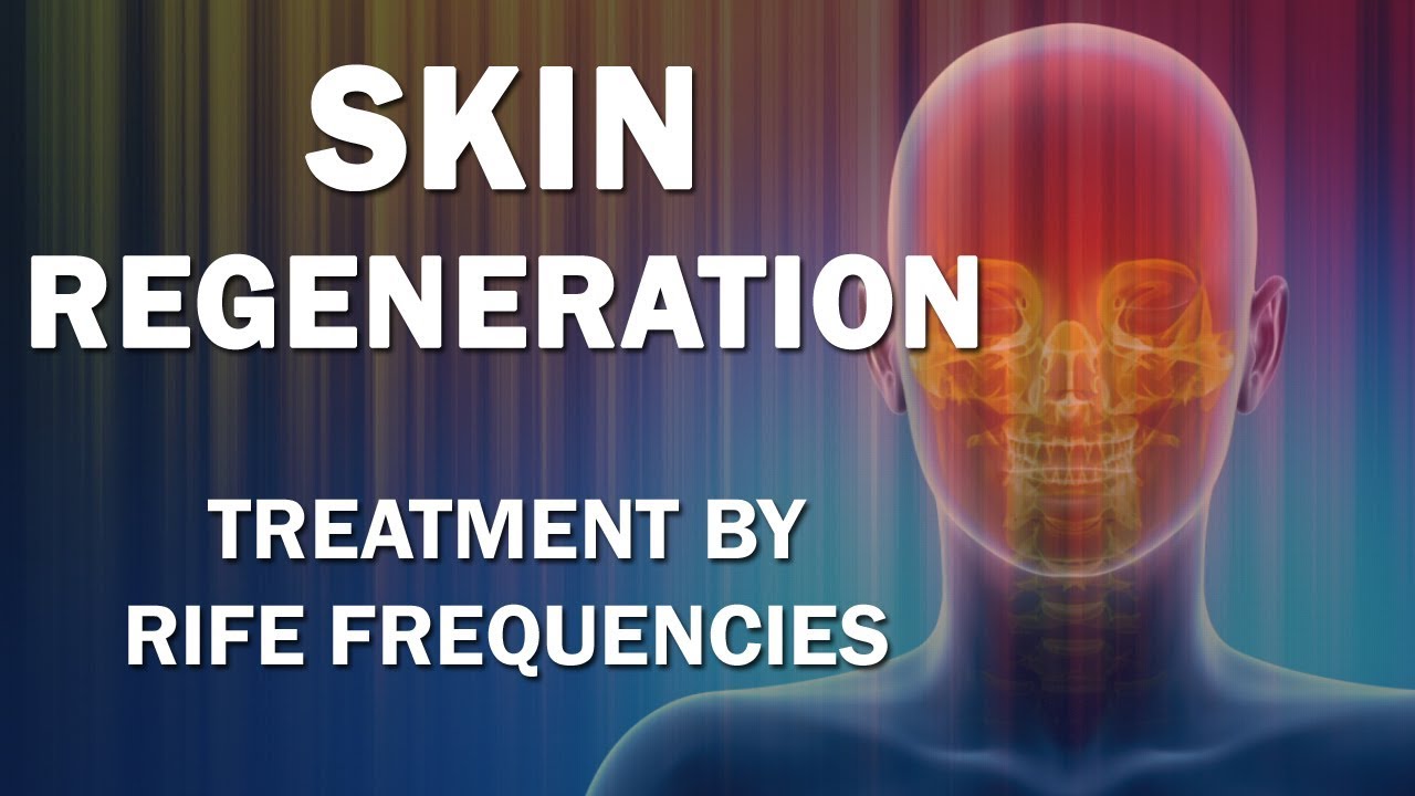 Skin Regeneration - RIFE Frequencies Treatment - Energy & Quantum Medicine with Bioresonance