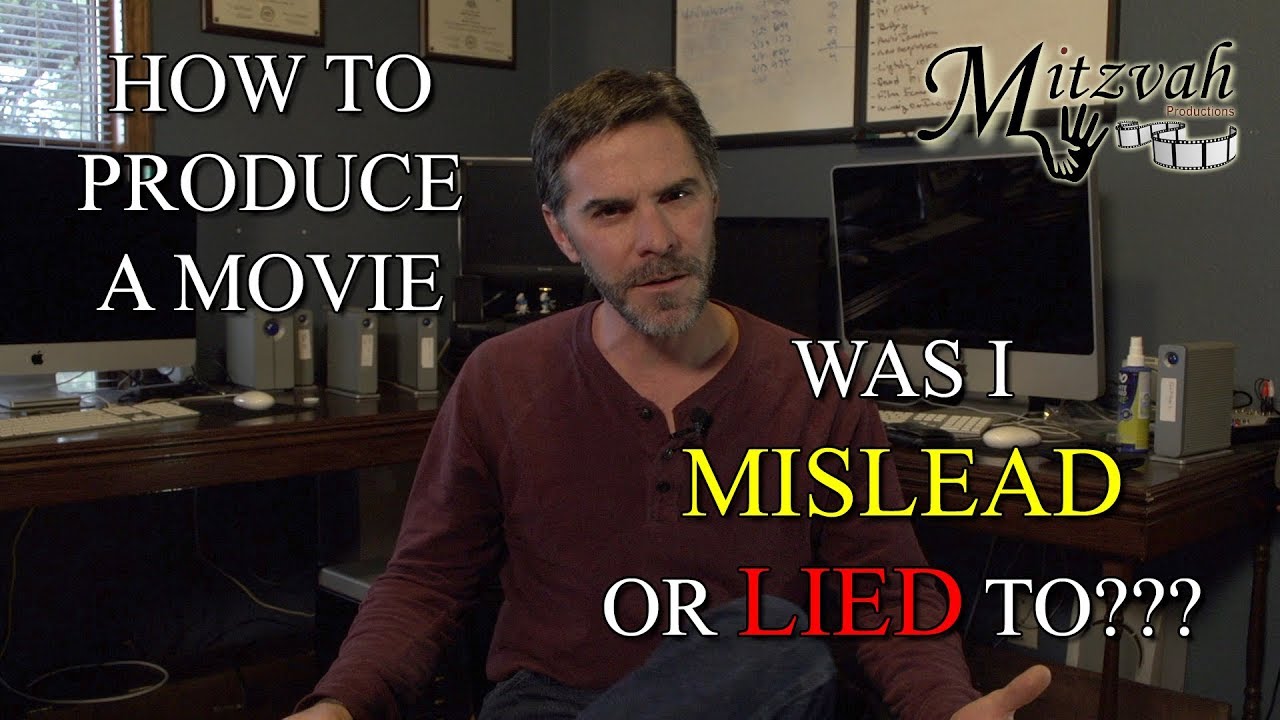 How To Produce A Movie -  Was I Mislead or Lied To? [April 2018]