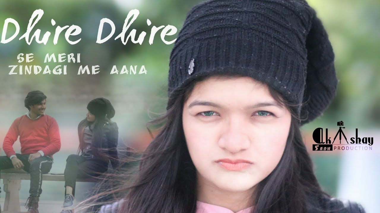DHIRE DHIRE SE MERI ZINDAGI MAIN ANA CUTE LOVE STORY AKSHAY SADH