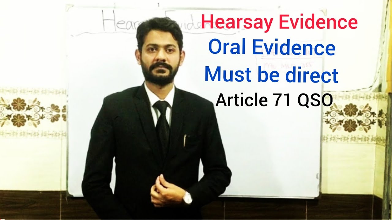 Hearsay Evidence | Exceptions To Hearsay | Oral Evidence Must Be Direct | Article 71 QSO