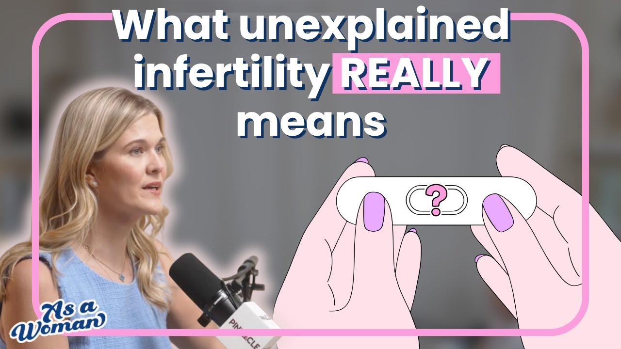 Unexplained Infertility: What It Is and What to Do Next | How To Advocate For a Diagnosis