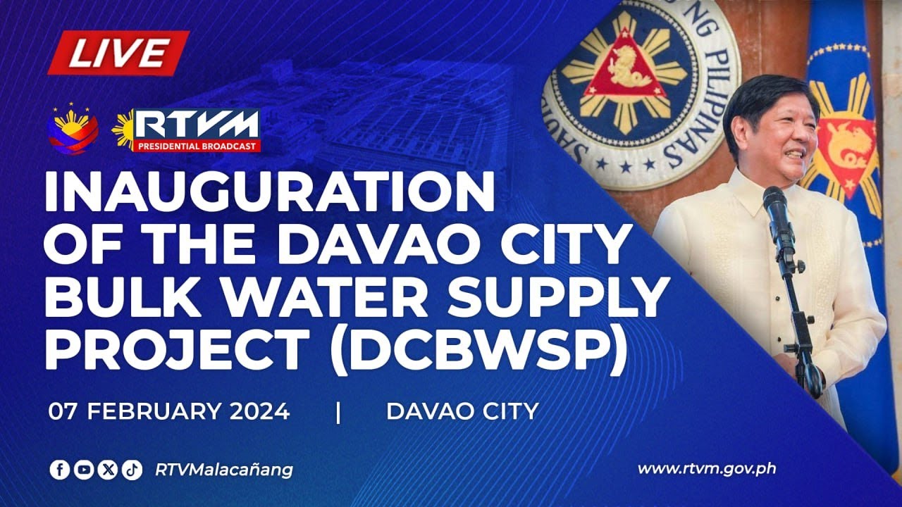 Inauguration of the Davao City Bulk Water Supply Project 2/7/2024