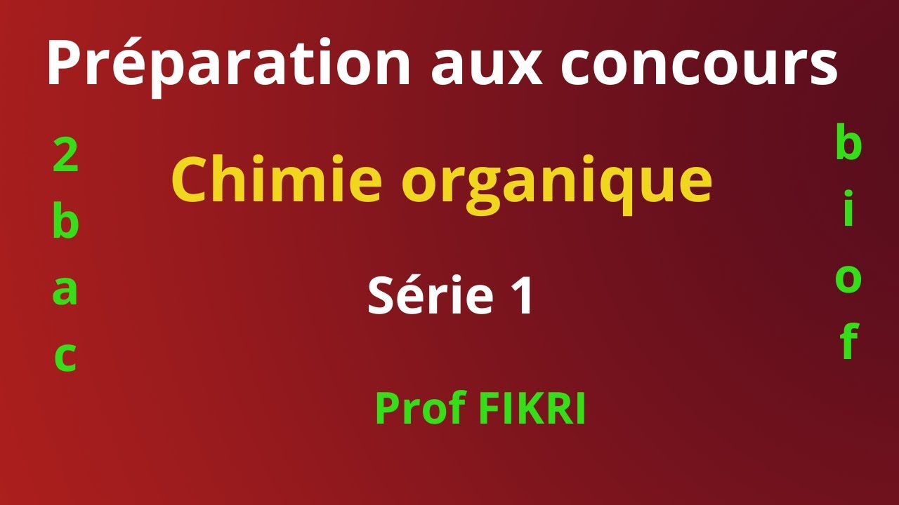 Préparation aux concours : Chimie organique (série 1)